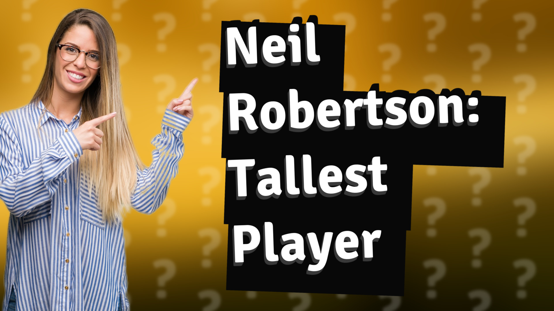 Neil Robertson: Tallest Player