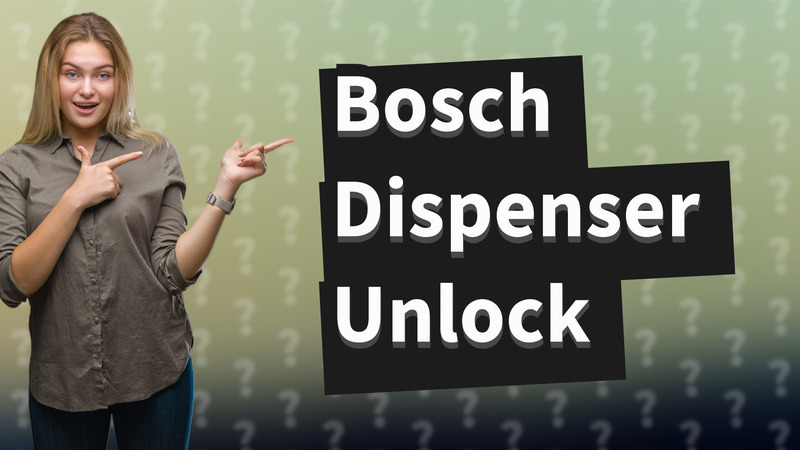 Bosch Dispenser Unlock