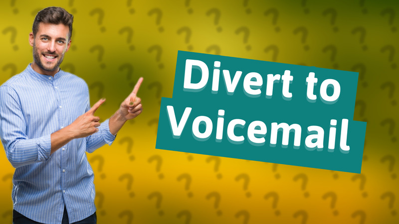 Divert to Voicemail