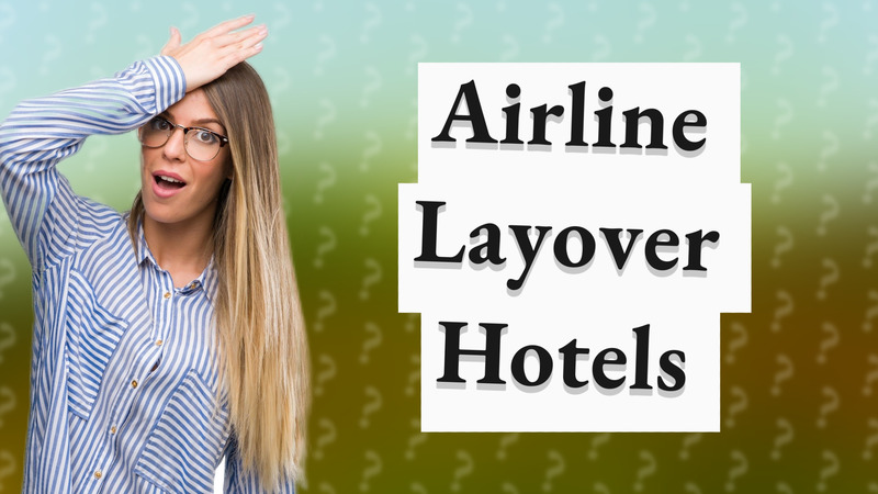 Airline Layover Hotels