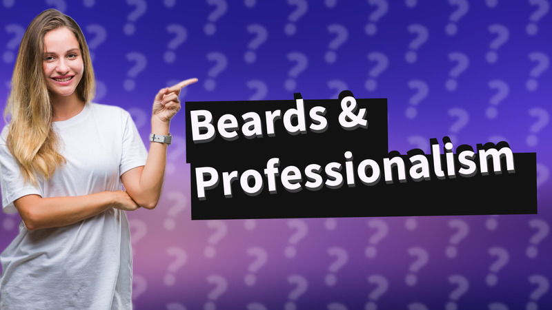 Beards & Professionalism