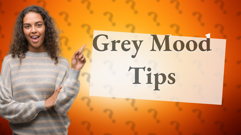 Grey Mood Tips