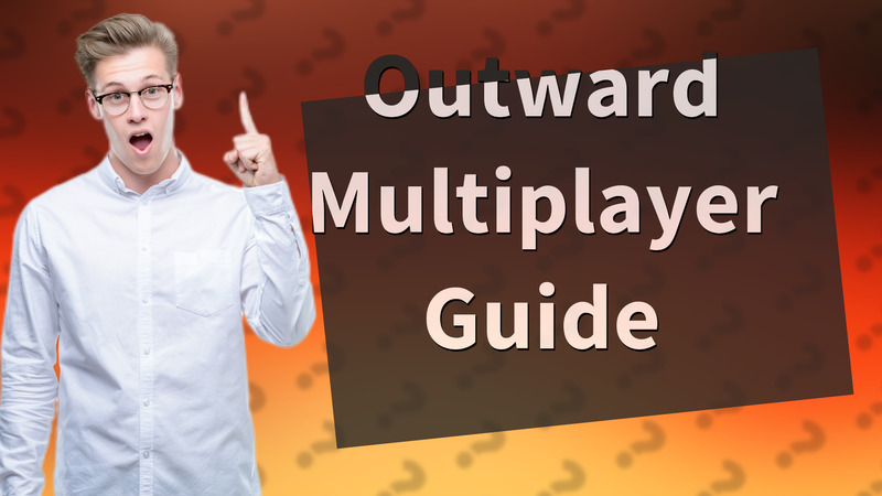 Outward Multiplayer Guide