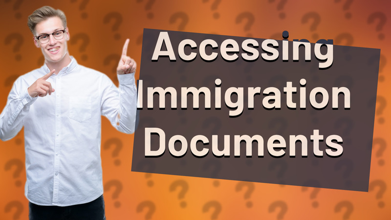 Accessing Immigration Documents
