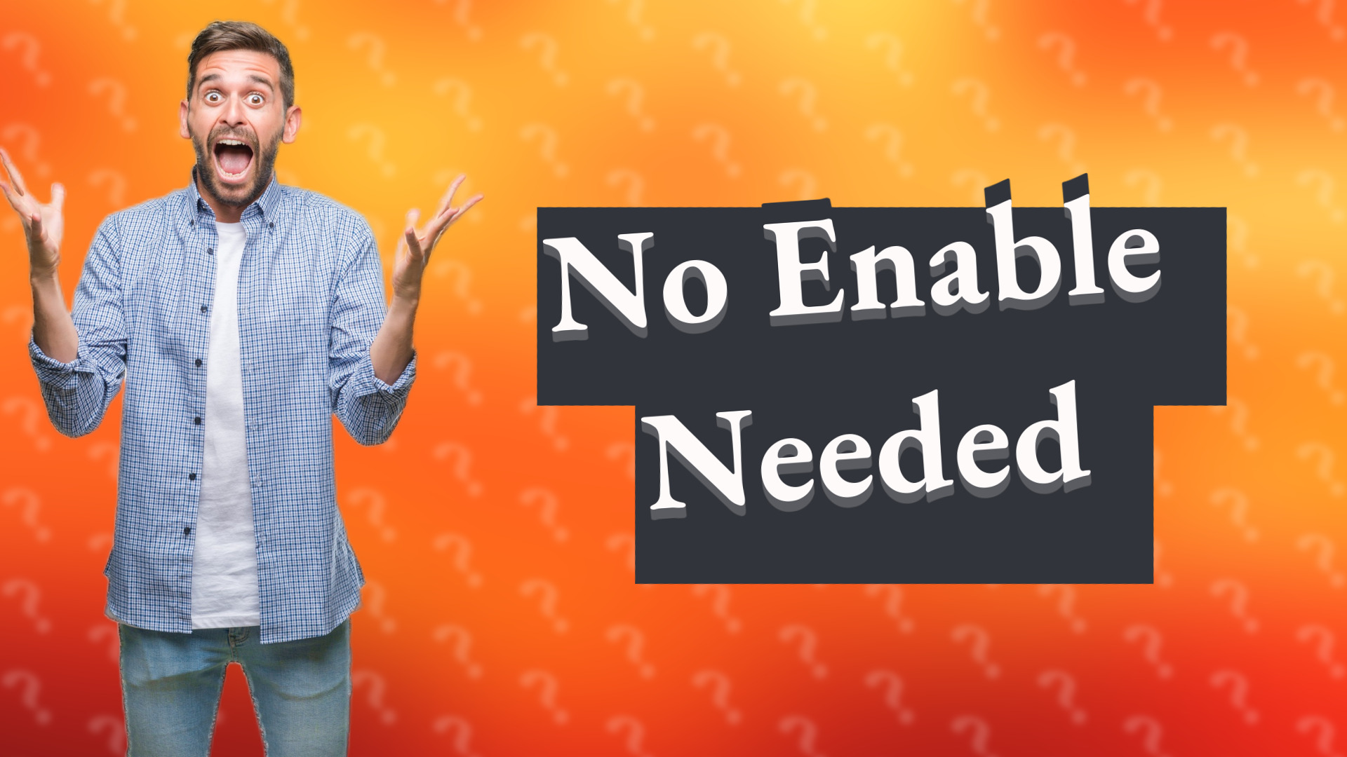 No Enable Needed