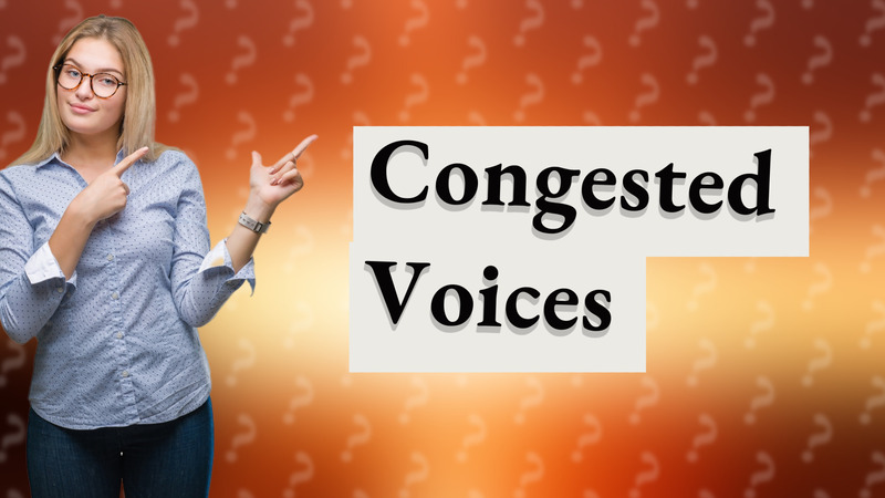 Congested Voices
