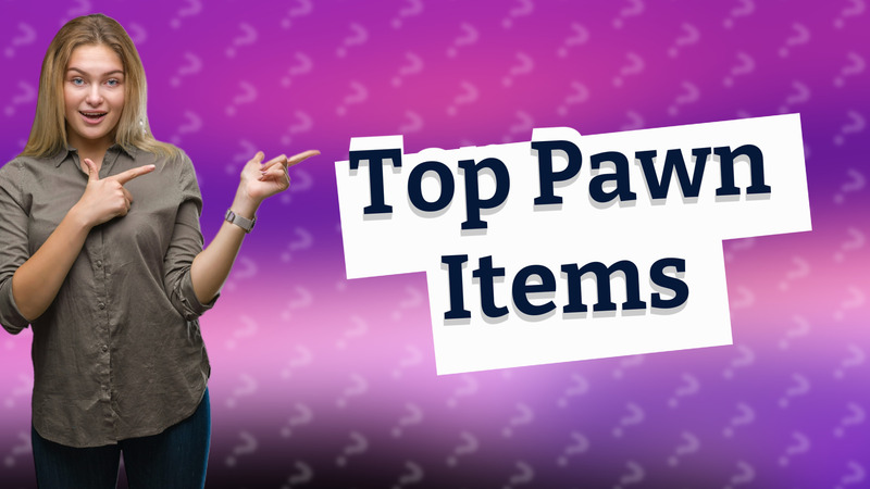Top Pawn Items