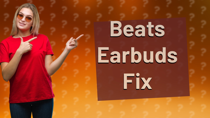 Beats Earbuds Fix