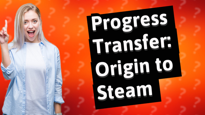 Progress Transfer: Origin to Steam