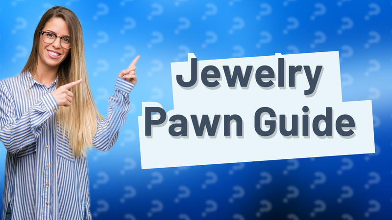 Jewelry Pawn Guide