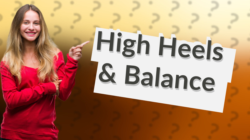 High Heels & Balance