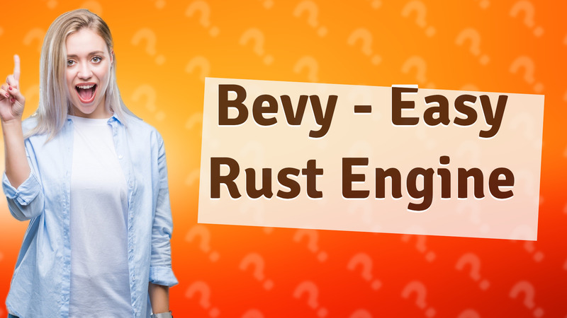 Bevy - Easy Rust Engine