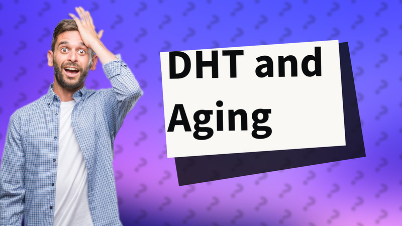 DHT and Aging