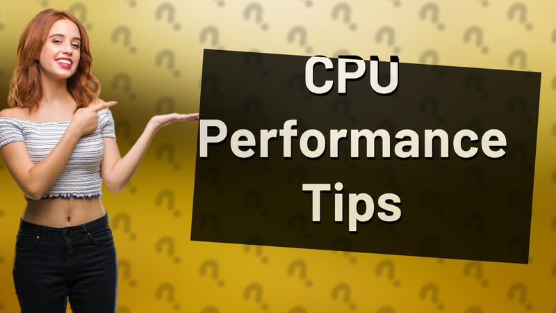 CPU Performance Tips