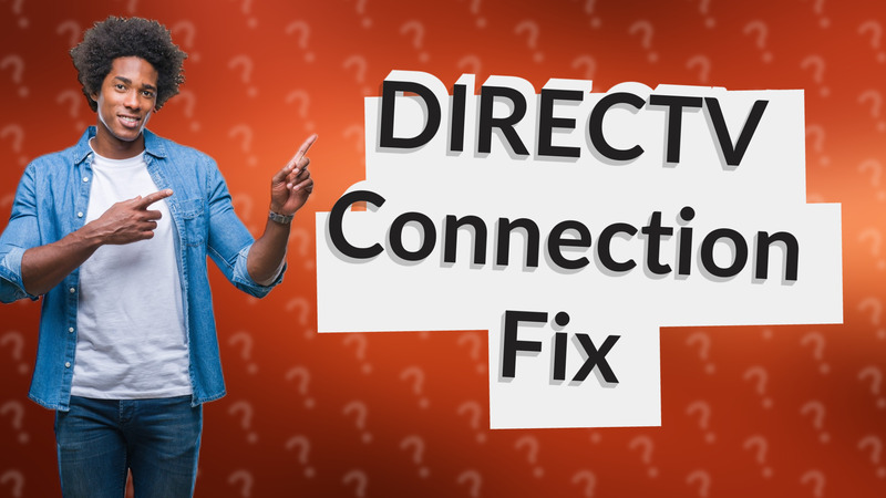 DIRECTV Connection Fix