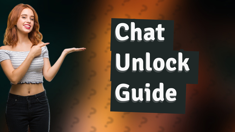 Chat Unlock Guide