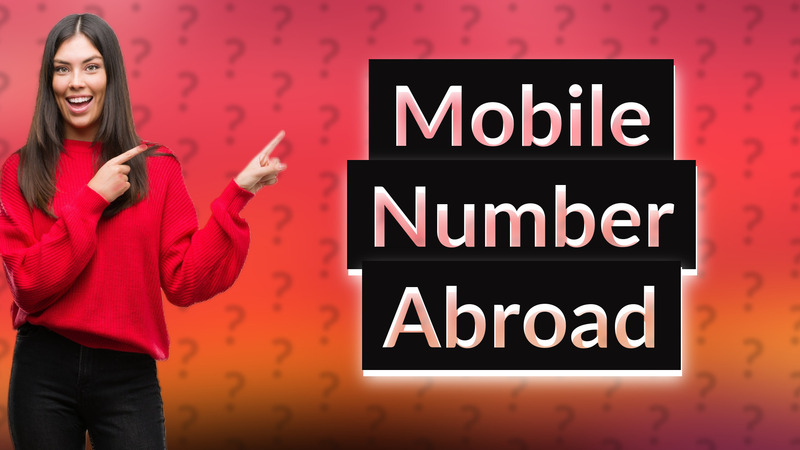 Mobile Number Abroad