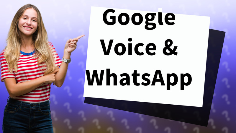 Google Voice & WhatsApp