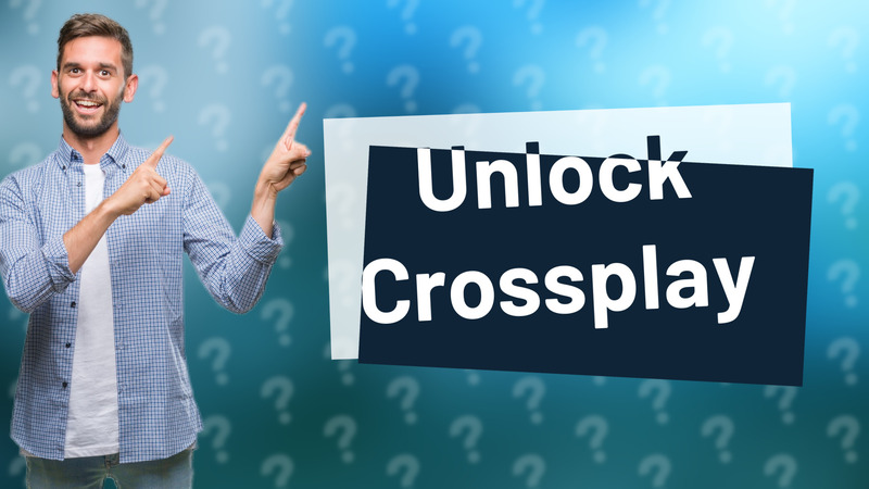 Unlock Crossplay