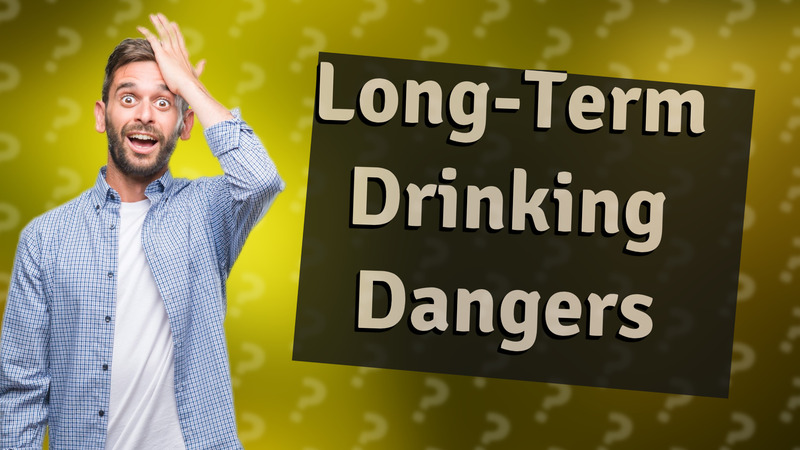 Long-Term Drinking Dangers