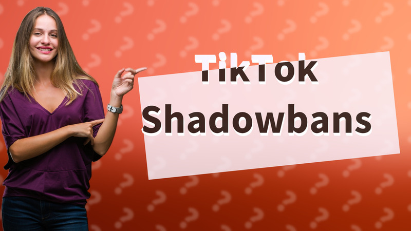 TikTok Shadowbans