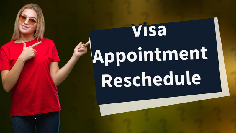 Visa Appointment Reschedule