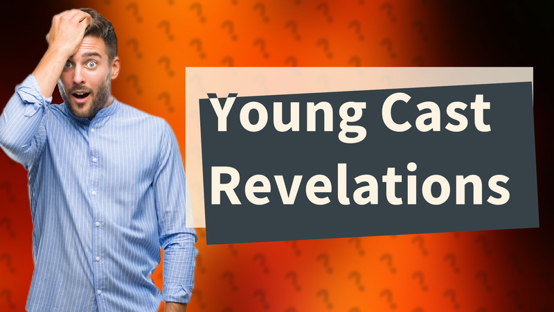 Young Cast Revelations