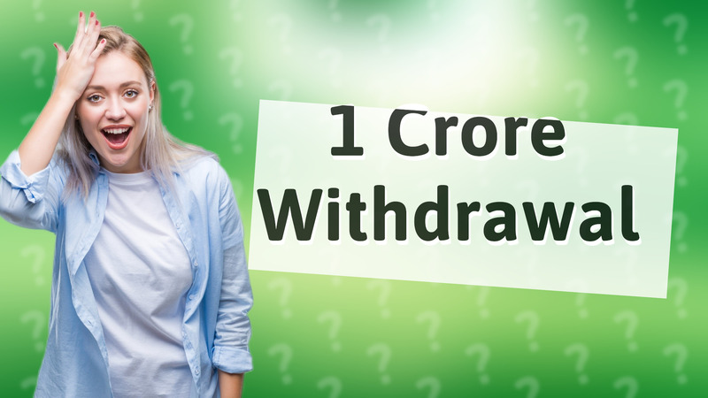 1 Crore Withdrawal
