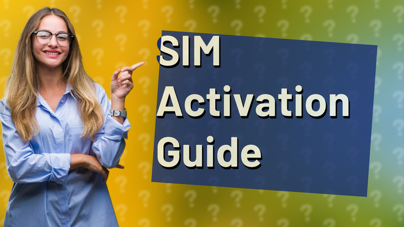 SIM Activation Guide