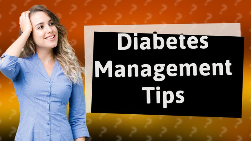 Diabetes Management Tips