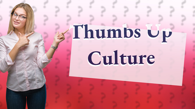 Thumbs Up Culture