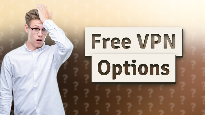 Free VPN Options