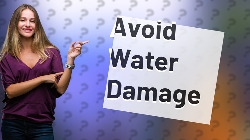 Avoid Water Damage
