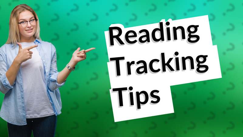 Reading Tracking Tips