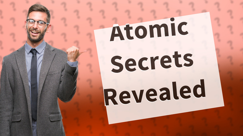 Atomic Secrets Revealed