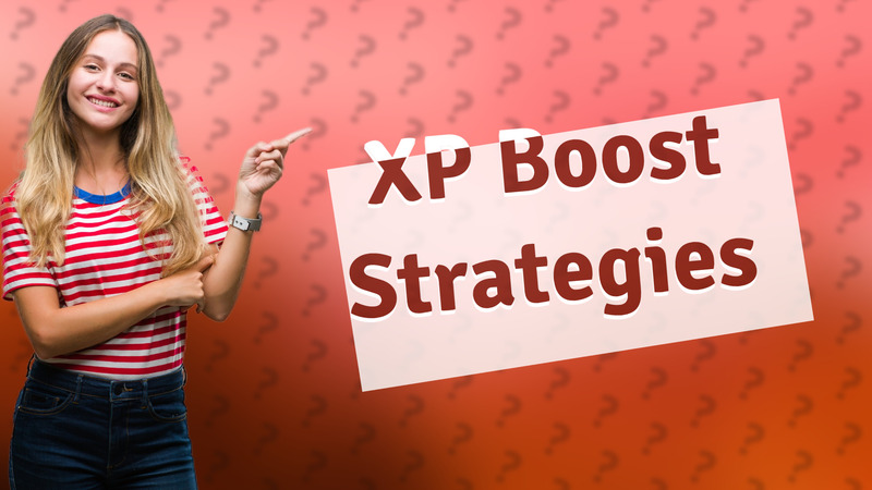 XP Boost Strategies