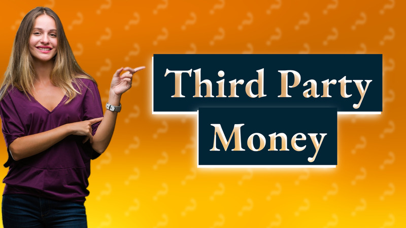 Third Party Money