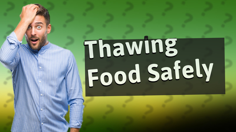 Thawing Food Safely