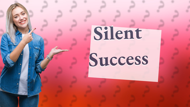 Silent Success