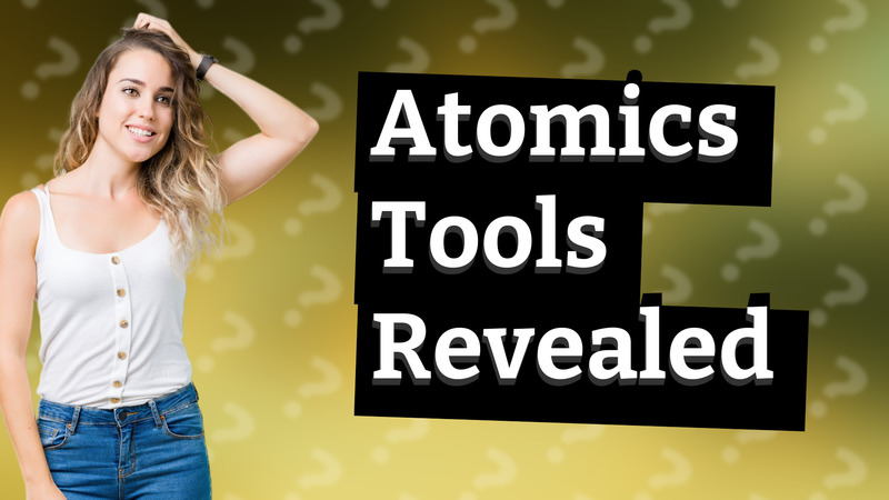 Atomics Tools Revealed