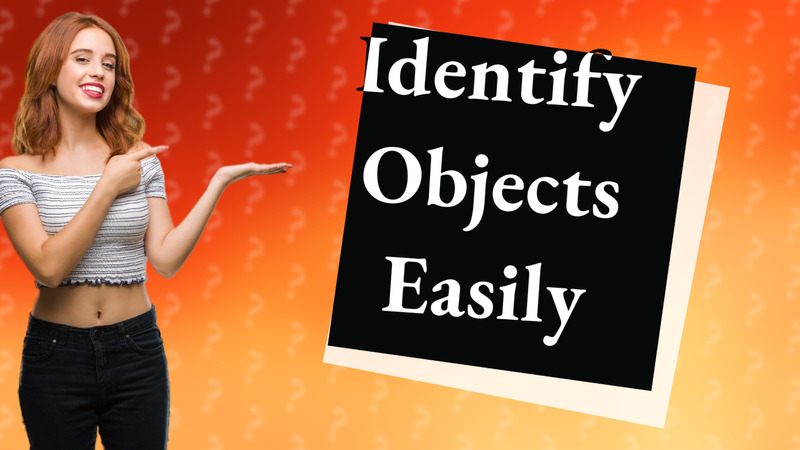 Identify Objects Easily