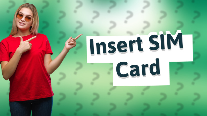 Insert SIM Card