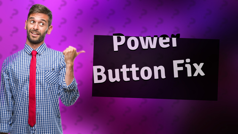 Power Button Fix