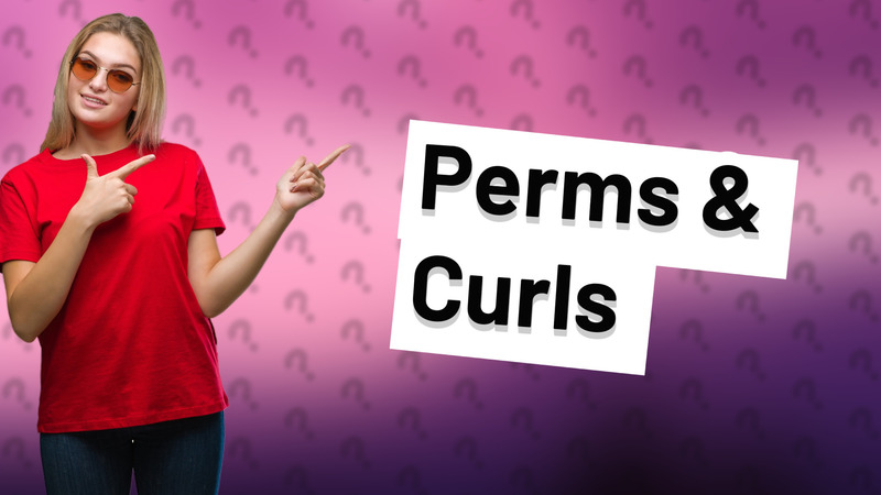 Perms & Curls