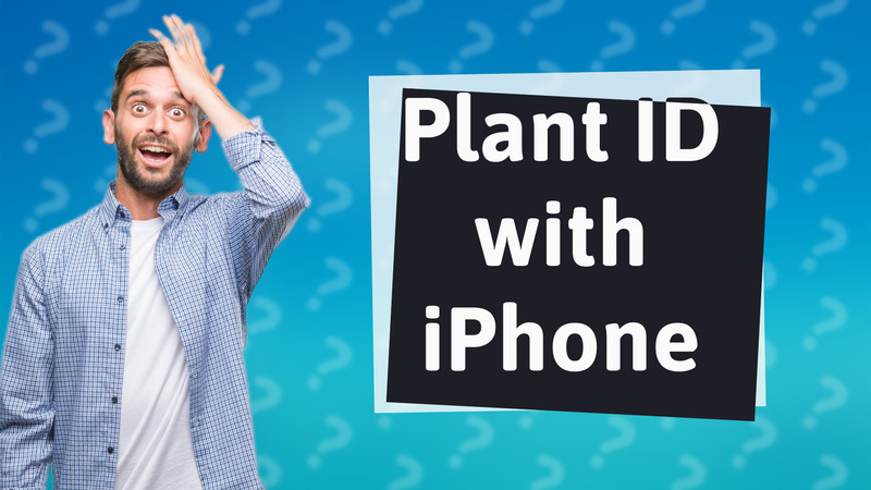 Plant ID with iPhone