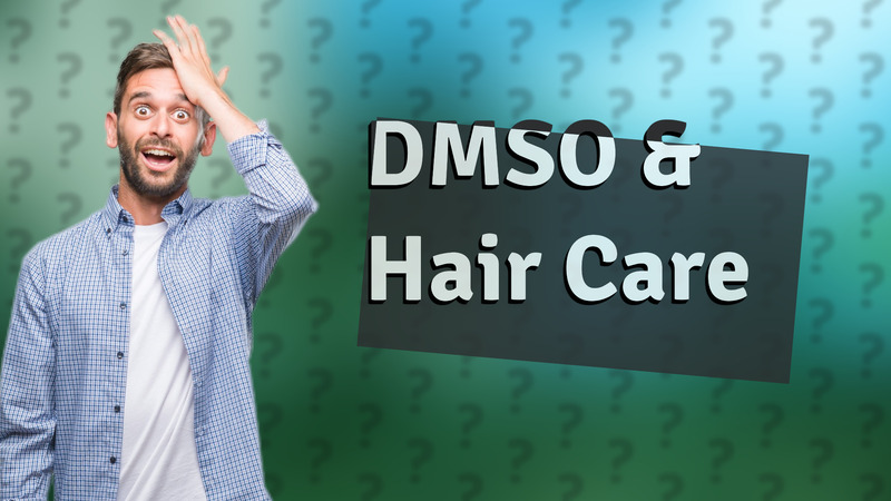 DMSO & Hair Care