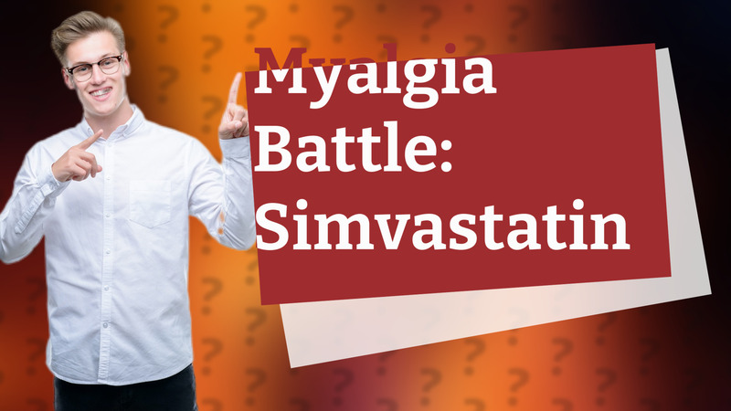 Myalgia Battle: Simvastatin