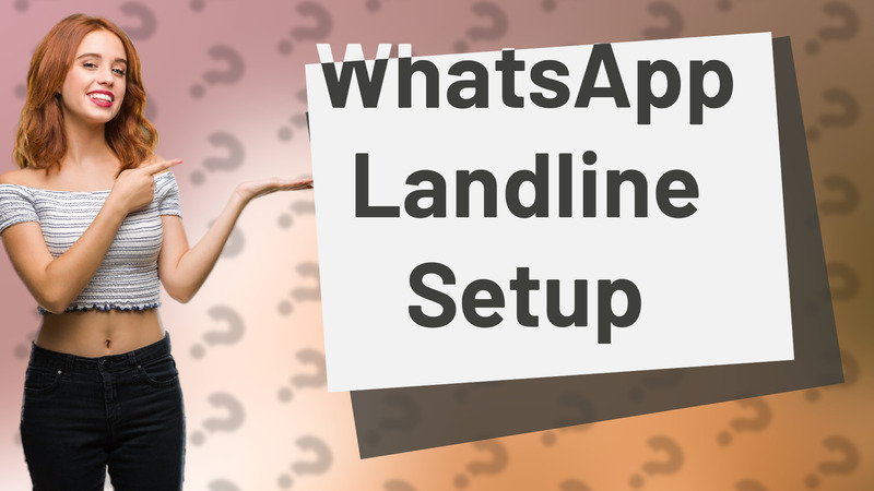WhatsApp Landline Setup