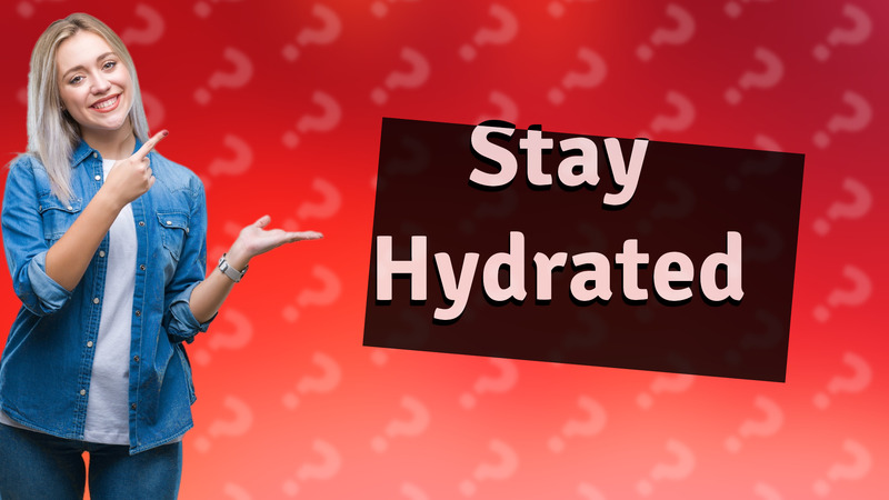 Stay Hydrated