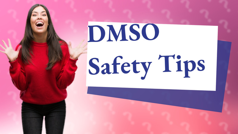 DMSO Safety Tips